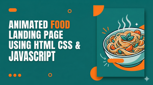 Animated Food Landing Page Using HTML, CSS &amp; JavaScript